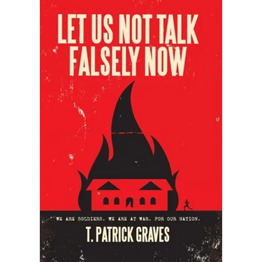 Let Us Not Talk Falsely Now