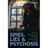 Spies, Lies & Psychosis: Surviving betrayal, mania, depression and the schizoaffective disorder