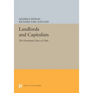 Landlords and Capitalists: The Dominant Class of Chile