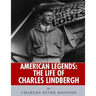American Legends: The Life of Charles Lindbergh