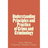 Understanding Principles and Practice of crime and criminolgy: Understanding Principles and Practice of Crime and Criminology