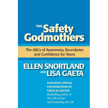 The Safety Godmothers: The ABCs of Awareness, Boundaries and Confidence for Teens