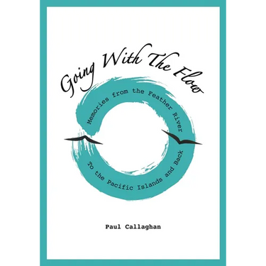 Going with the Flow: Memories From the Feather River to the Pacific Islands and Back