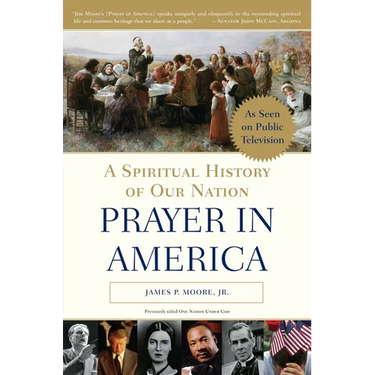 Prayer in America: A Spiritual History of Our Nation
