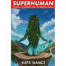 Superhuman: Awaken. Transform. Save the #$%*ing World.