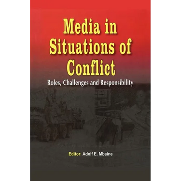 Media in Situations of Conflict. Roles Challenges and Responsibility
