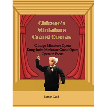 Chicago's Miniature Grand Operas
