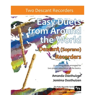 Easy Duets from Around the World for Descant (Soprano) Recorders: 32 exciting pieces arranged for two players who know all the basics.