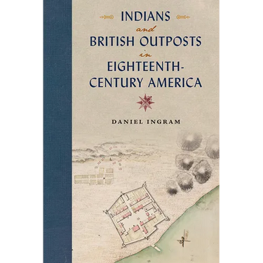 Indians and British Outposts in Eighteenth-Century America