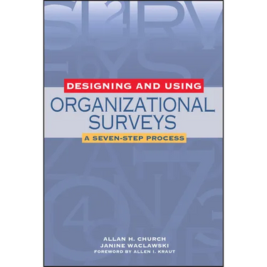 Designing and Using Organizational Surveys: A Seven-Step Process