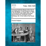 A Full and Authentic Report of the Trial of John Bellingham, at the Sessions' House, in the Old Bailey, on Friday, May 15, 1812, for the Murder of the