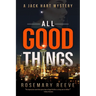All Good Things: A Jack Hart Mystery