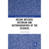 Hélène Metzger, Historian and Historiographer of the Sciences