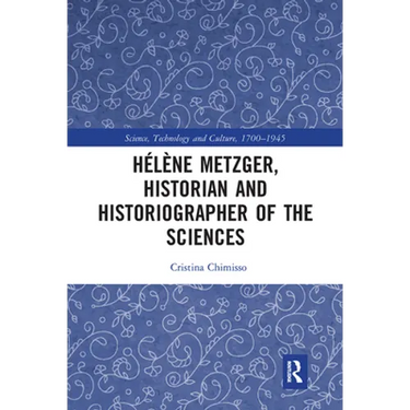 Hélène Metzger, Historian and Historiographer of the Sciences