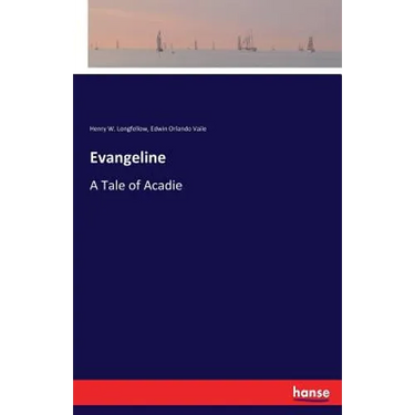 Evangeline: A Tale of Acadie