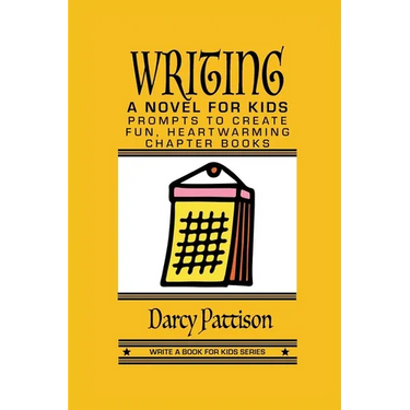 Writing a Novel for Kids: Prompts to Create Fun, Heartwarming Chapter Books