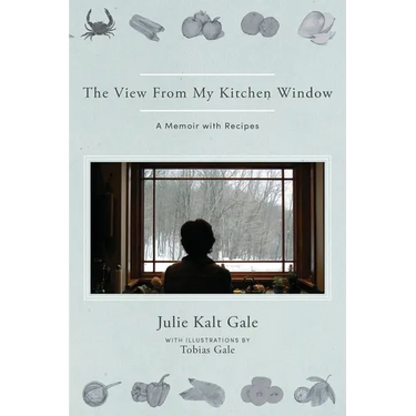 The View From My Kitchen Window: A Memoir with Recipes