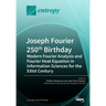 Joseph Fourier 250th Birthday: Modern Fourier Analysis and Fourier Heat Equation in Information Sciences for the XXIst Century