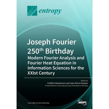 Joseph Fourier 250th Birthday: Modern Fourier Analysis and Fourier Heat Equation in Information Sciences for the XXIst Century