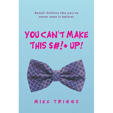 You Can't Make This $#!+ Up!: Retail: Politics like you've never seen it before!