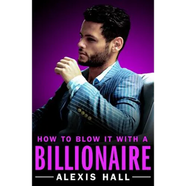 How to Blow It with a Billionaire