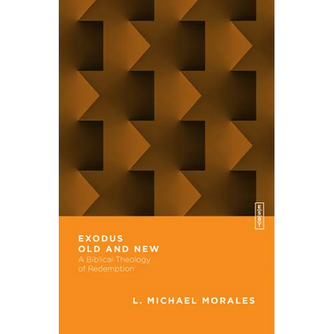 Exodus Old and New: A Biblical Theology of Redemption