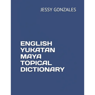 English Yukatan Maya Topical Dictionary