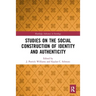 Studies on the Social Construction of Identity and Authenticity
