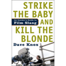 Strike the Baby and Kill the Blonde: An Insider's Guide to Film Slang