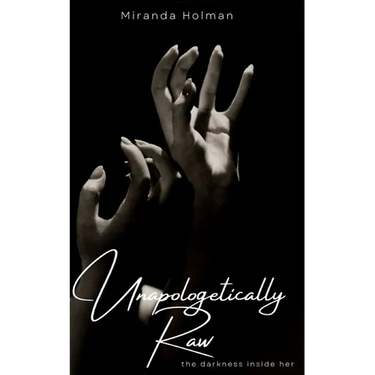 Unapologetically Raw: The Darkness Inside Her