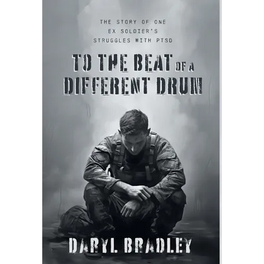 To The Beat of a Different Drum: The Story of One Ex Soldier's Struggles with PTSD
