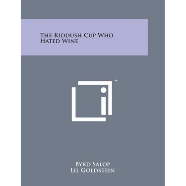 The Kiddush Cup Who Hated Wine
