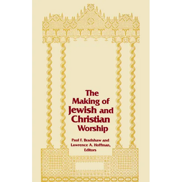 The Making of Jewish and Christian Worship