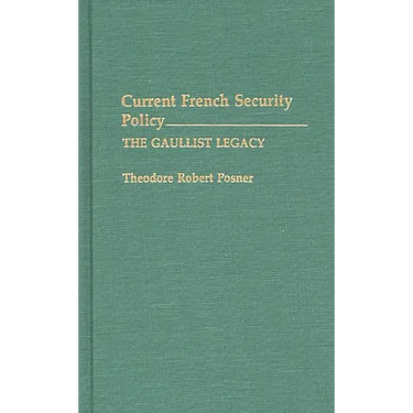 Current French Security Policy: The Gaullist Legacy