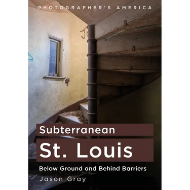 Subterranean St. Louis: Below Ground and Behind Barriers