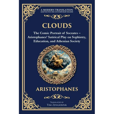 Clouds: The Comic Portrait of Socrates - Aristophanes' Satirical Play on Sophistry, Education, and Athenian Society