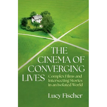 The Cinema of Converging Lives: Complex Films and Intersecting Stories in an Isolated World