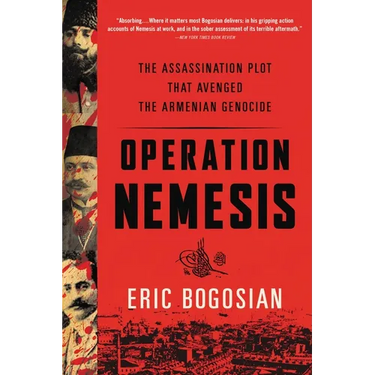 Operation Nemesis: The Assassination Plot That Avenged the Armenian Genocide