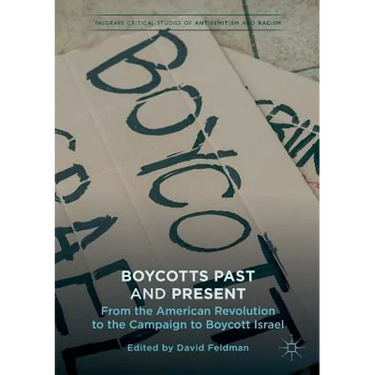 Boycotts Past and Present: From the American Revolution to the Campaign to Boycott Israel