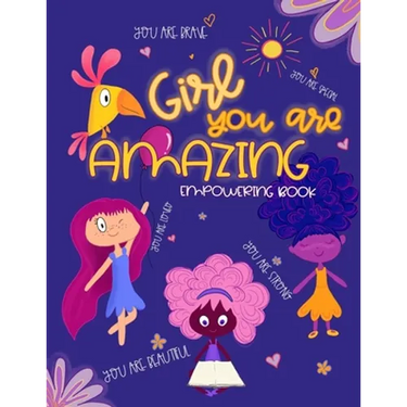 Girl, You Are Amazing: Empowering Coloring Book for Little Girls With Beautiful Affirmations and Illustrations To Help Increase Girls Self-Es