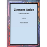 Clement Attlee: A Modest Little Man