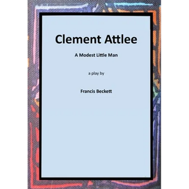 Clement Attlee: A Modest Little Man