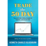 Trade the 50 Day: Successful index trading strategies for beginners...and everyone else!