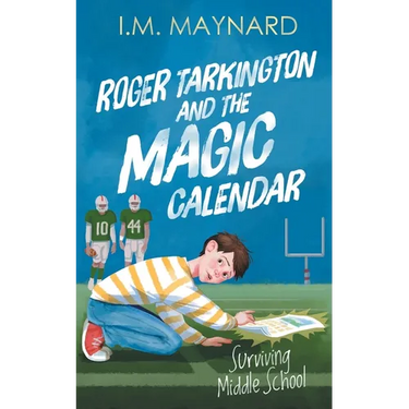 Roger Tarkington and the Magic Calendar: Surviving Middle School