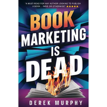 Book Marketing is Dead: Book Promotion Secrets You MUST Know BEFORE You Publish