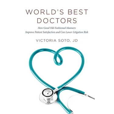 World's Best Doctors: How Good Old-Fashioned Manners Improve Patient Satisfaction and Can Lower Litigation Risk