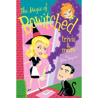 The Magic of Bewitched Trivia and More