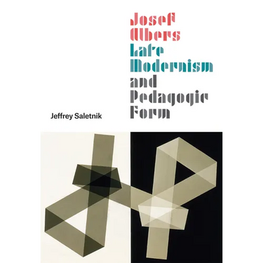 Josef Albers, Late Modernism, and Pedagogic Form