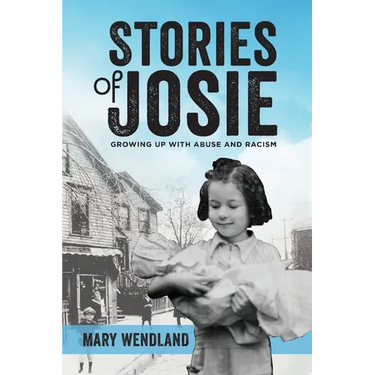 Stories of Josie: Growing Up with Abuse and Racism