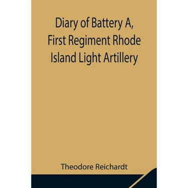 Diary Of Battery A, First Regiment Rhode Island Light Artillery